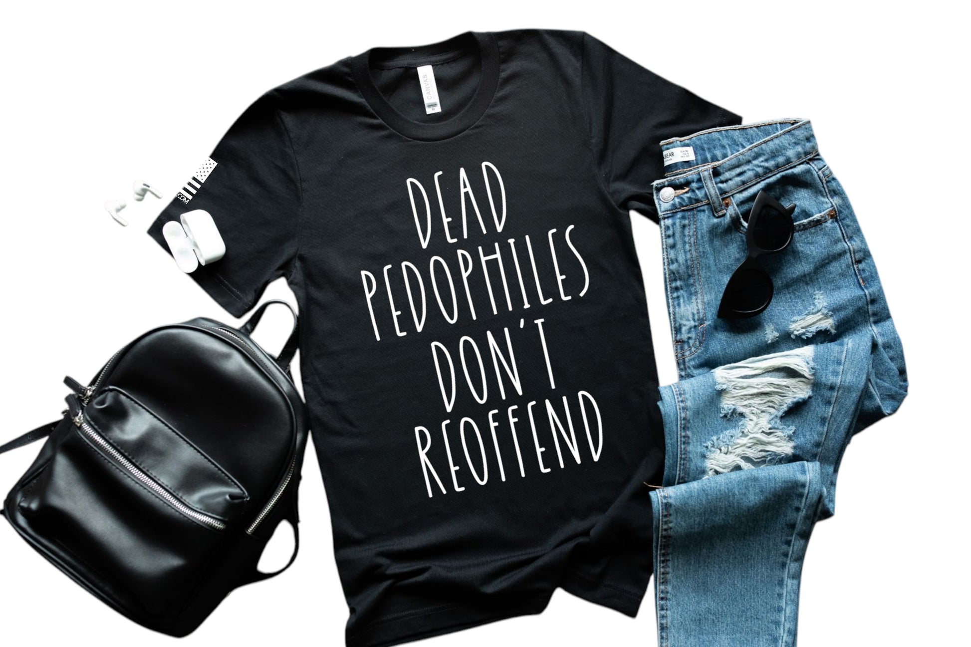 Dead Pedophiles Don't Reoffend Large Print Soft Cotton T-Shirt - Patriot Approved Apparel