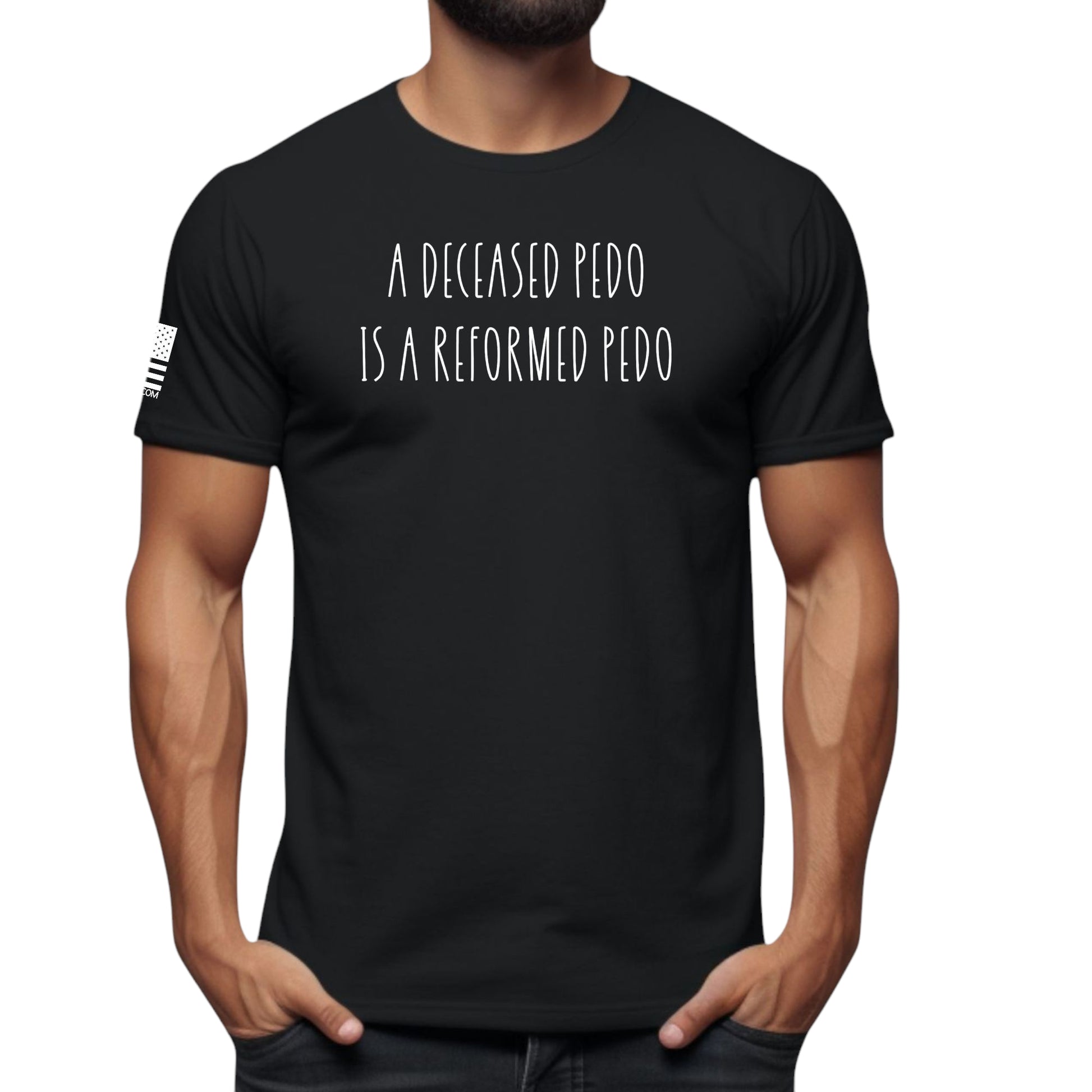 A Deceased Pedo is A Reformed Pedo Soft Cotton T-Shirt - Patriot Approved Apparel