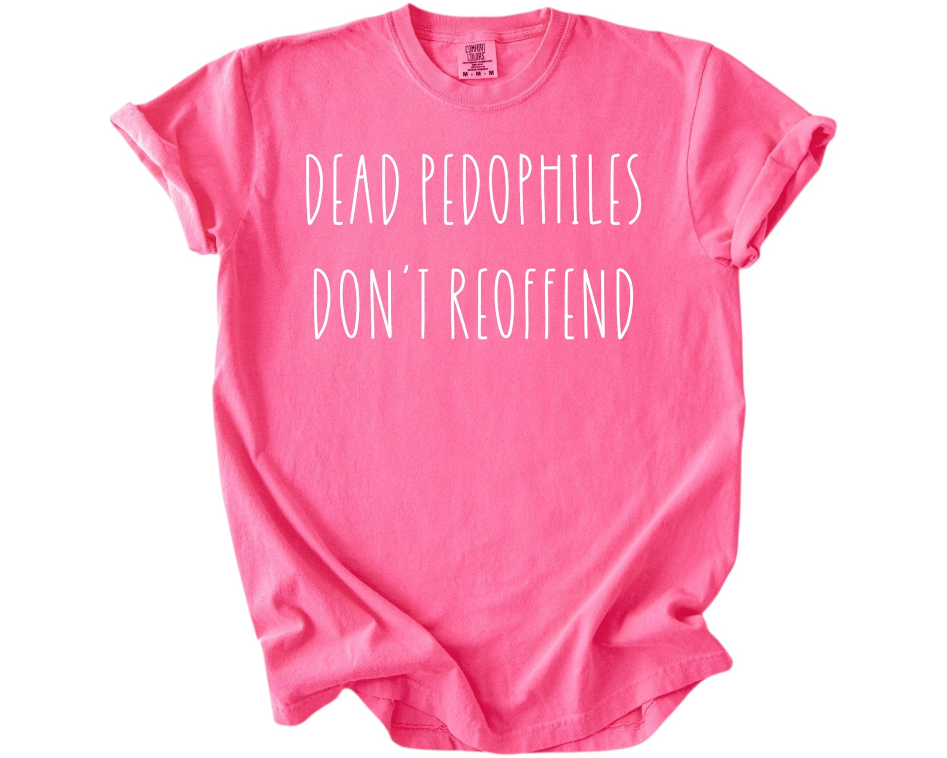 Dead Pedophiles Don't Reoffend Heavy Cotton T-Shirt (Neon Pink) - Patriot Approved Apparel