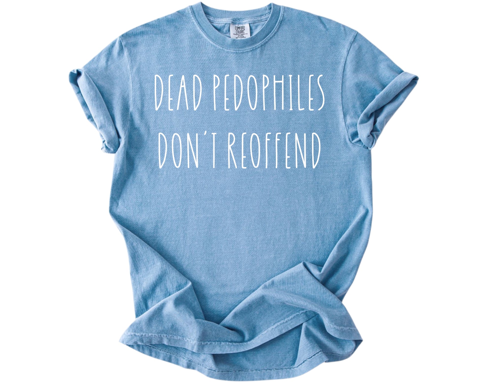 Dead Pedophiles Don't Reoffend Heavy Cotton T-Shirt (Washed Denim) - Patriot Approved Apparel