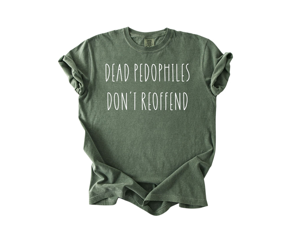Dead Pedophiles Don't Reoffend Heavy Cotton T-Shirt (Military Green) - Patriot Approved Apparel