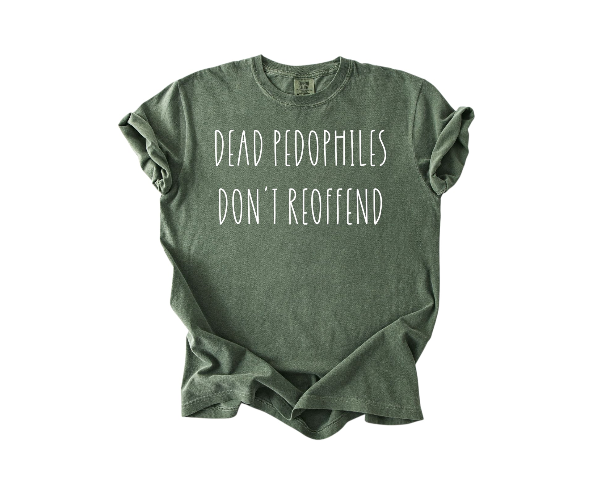 Dead Pedophiles Don't Reoffend Heavy Cotton T-Shirt (Military Green) - Patriot Approved Apparel