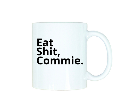 Eat Shit, Commie 12oz Ceramic Mug