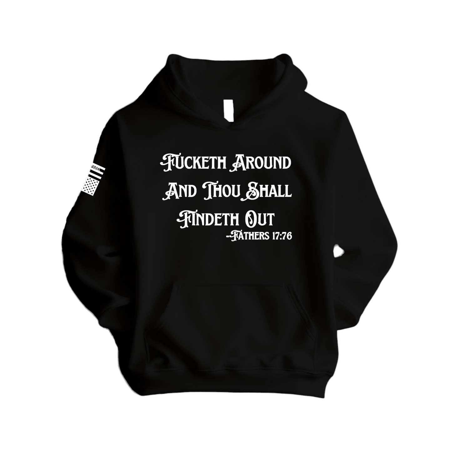 Fucketh Around And Thou Shall Findeth Out Hoodie