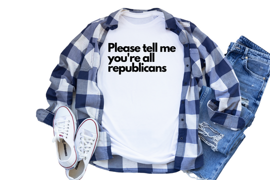 Please Tell Me You're All Republicans Soft Cotton T-Shirt