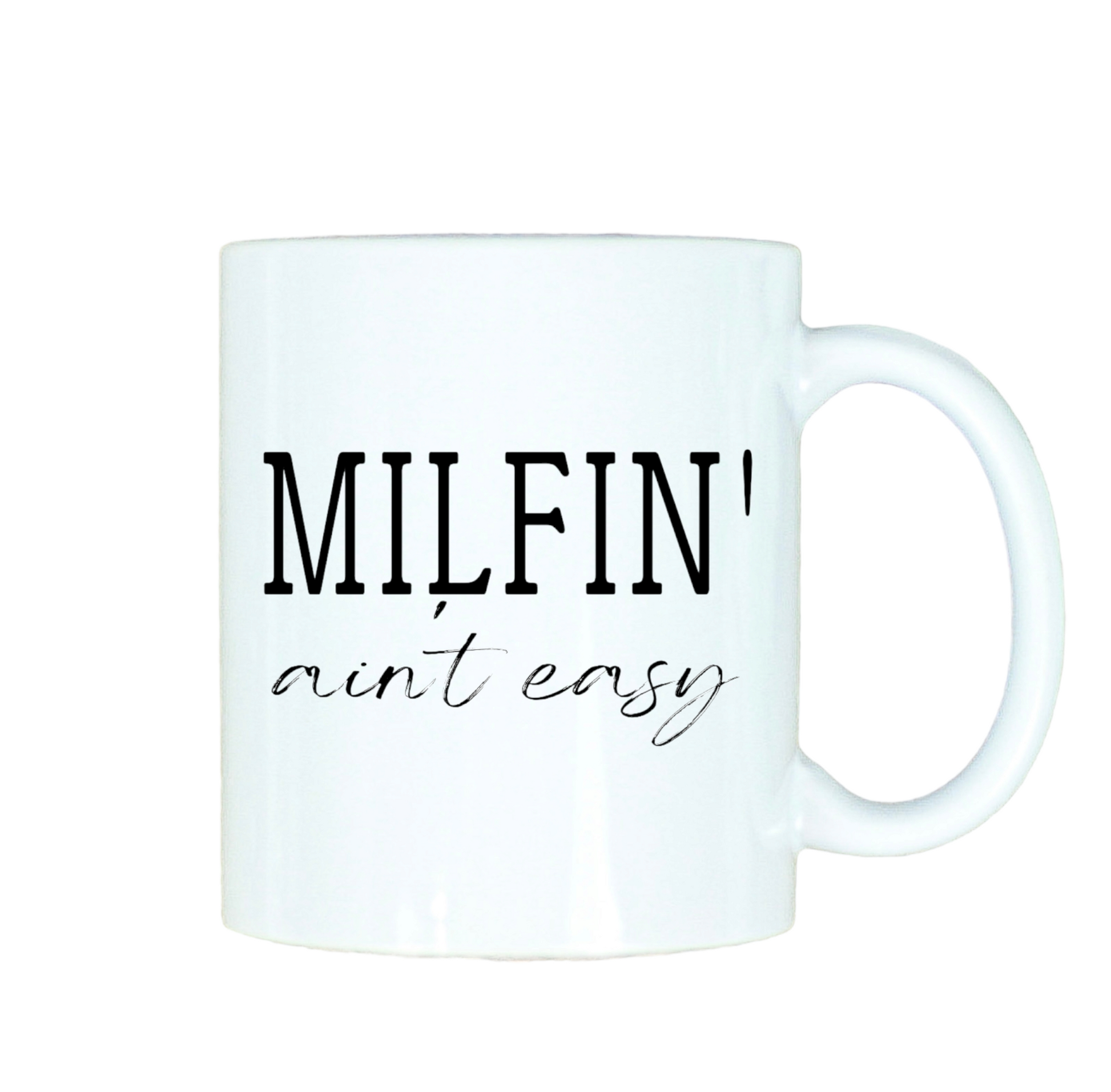 MILFIN' ain't easy 12oz Ceramic Mug