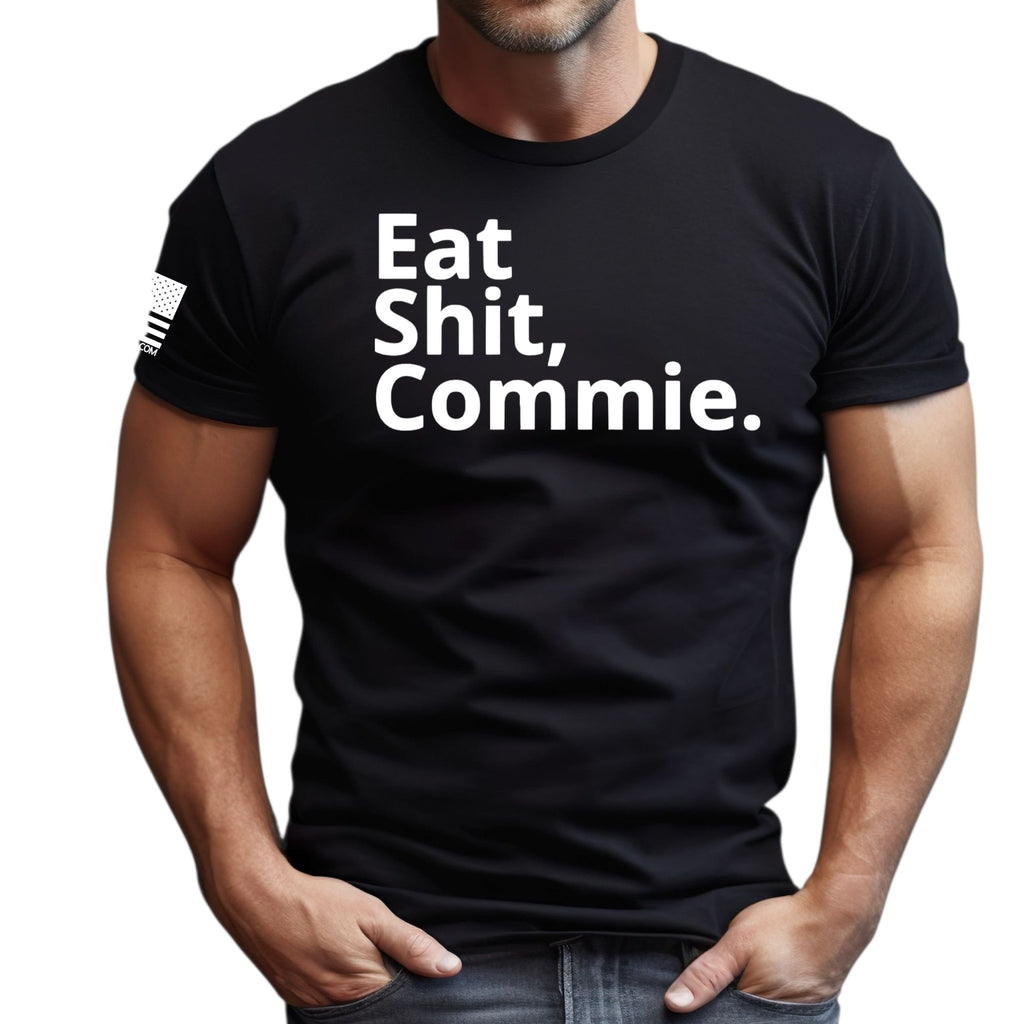 Eat Shit, Commie. Heavy Cotton T-Shirt - Patriot Approved Apparel
