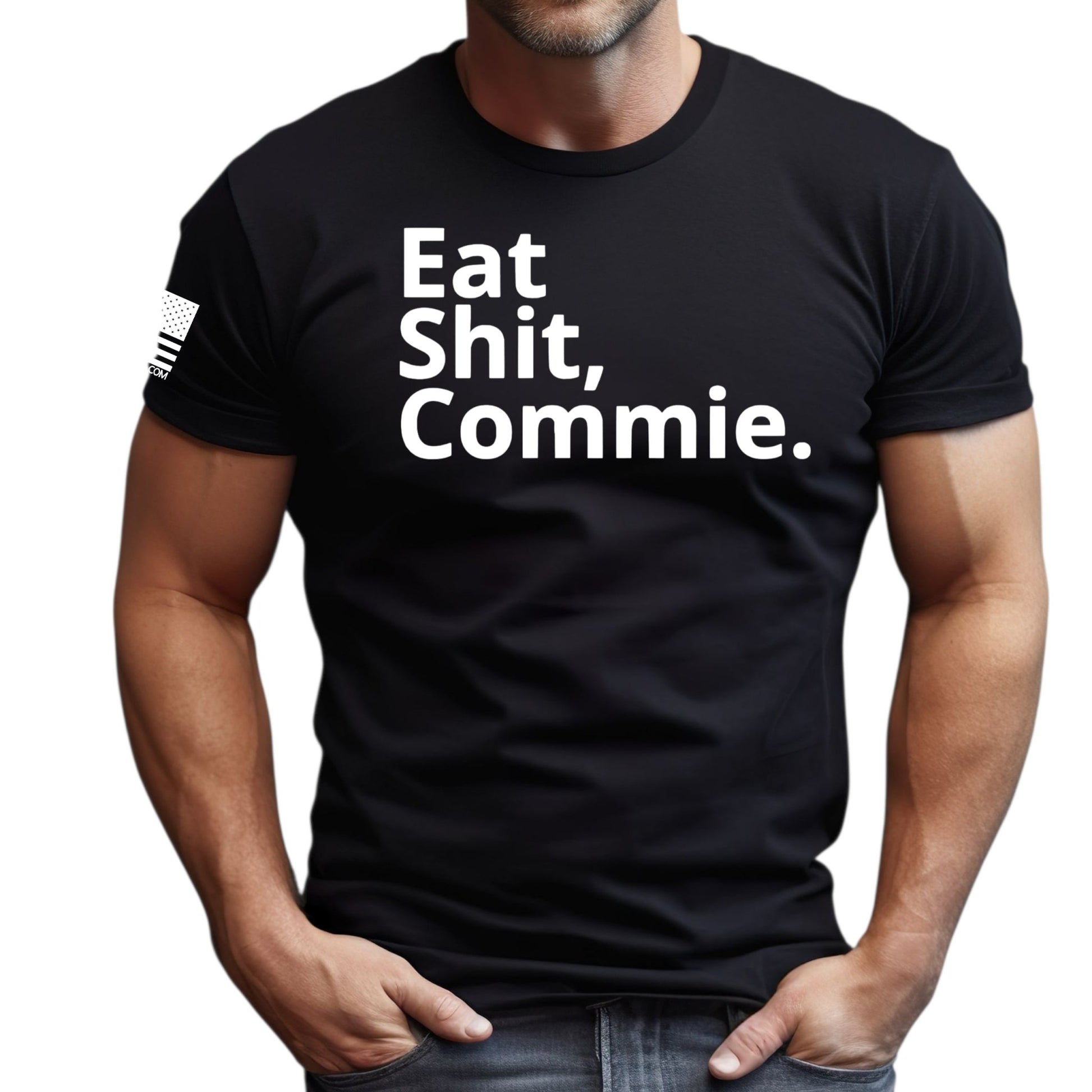 Eat Shit, Commie. Heavy Cotton T-Shirt - Patriot Approved Apparel
