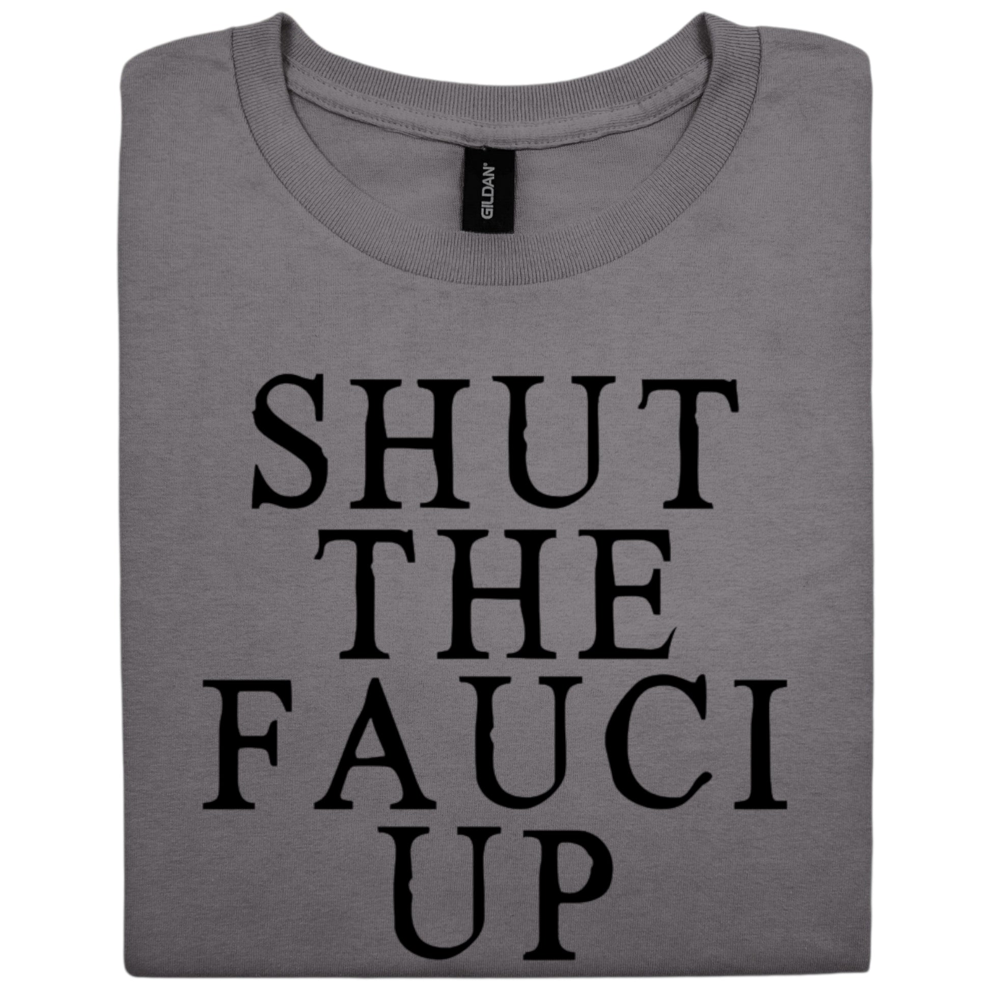 Shut The Fauci Up Heavy Cotton T-Shirt
