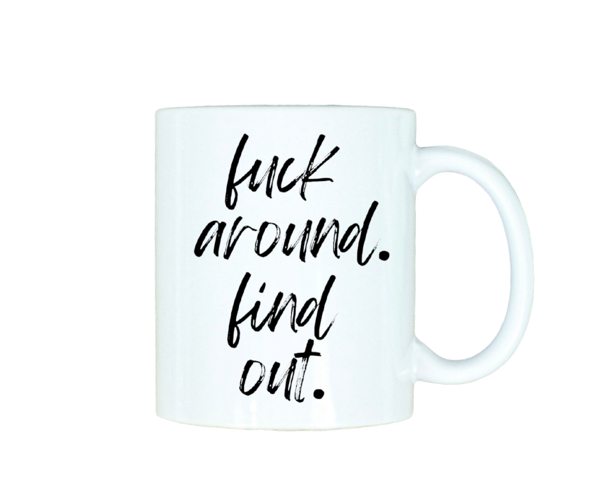 Fuck Around. Find Out. 12oz Ceramic Mug